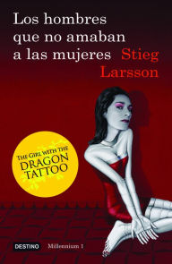Title: Los hombres que no amaban a las mujeres (The Girl with the Dragon Tattoo), Author: Stieg Larsson
