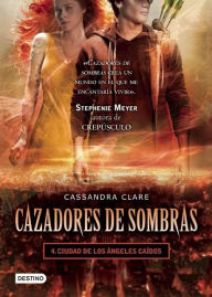 Ciudad de los ángeles caídos. Cazadores de sombras 4 (City of Fallen Angels)