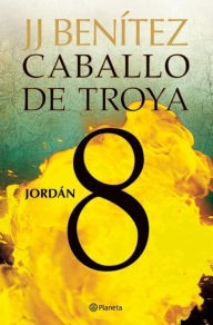 Title: Caballo de Troya 8: Jordán / Trojan Horse 8: Jordan, Author: Juan Jos Ben tez