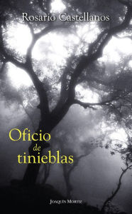 Title: Oficio de tinieblas, Author: Rosario Castellanos