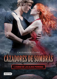 Title: Ciudad de las almas perdidas. Cazadores de sombras 5 (Edición mexicana), Author: Cassandra Clare