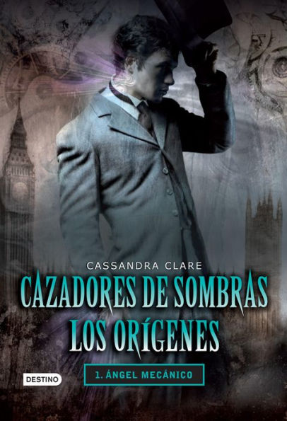 Ángel mecánico. Cazadores de sombras. Los orígenes 1 (versión mexicana) (Clockwork Angel)