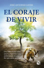El coraje de vivir: Una hisotria de valor, amor y supervivencia
