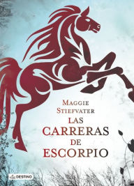 Title: Las carreras de Escorpio, Author: Maggie Stiefvater