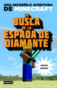 Title: Minecraft. En busca de la espada de diamante, Author: Winter Morgan