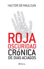 Roja oscuridad: Crónica de días aciagos