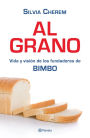 Al grano: Vida y visión de los fundadores de BIMBO