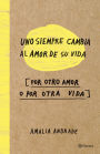 Uno siempre cambia el amor de su vida, por otro amor o por otra vida