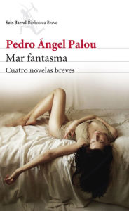 Title: Mar fantasma, Author: Pedro Ángel Palou