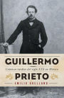 Guillermo Prieto: Crónicas tardías del siglo XIX en México.