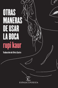 Title: Otras maneras de usar la boca, Author: Rupi Kaur