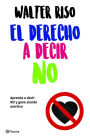 El derecho a decir no: Aprenda a decir no y gane siendo asertivo / The Right to Say No