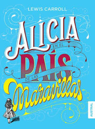 Title: Alicia en el país de las maravillas, Author: Lewis Carroll Carroll