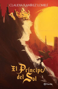 Title: El príncipe del Sol, Author: Claudia Ramírez Lomelí