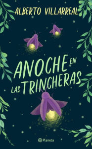 Title: Anoche en las trincheras, Author: Alberto Villarreal