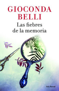 Title: Las fiebres de la memoria, Author: Gioconda Belli