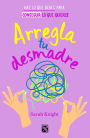 Arregla tu desmadre