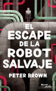 Title: El escape de la robot salvaje (The Wild Robot Escapes), Author: Peter Brown
