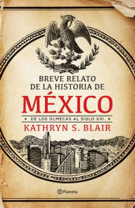 Title: Breve relato de la historia de México, Author: Kathryn S. Blair