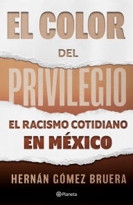 Title: El color del privilegio, Author: Hernán Gómez Bruera