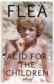 Title: Acid for the children: Memorias, Author: Flea Flea