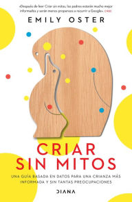 Title: Criar sin mitos, Author: Emily Oster