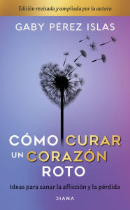 Title: Cómo curar un corazón roto. 10 Aniversario, Author: Gaby Pérez Islas