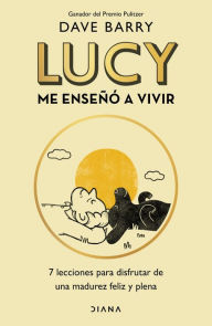 Title: Lucy me enseñó a vivir (Lessons from Lucy), Author: Dave Barry