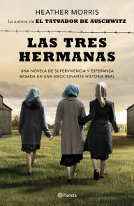 Title: Las tres hermanas, Author: Heather Morris