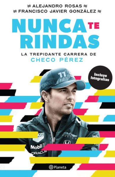 Nunca te rindas: La trepidante carrera de Checo Perez