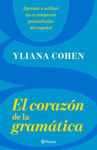 Title: El corazón de la gramática, Author: Yliana Cohen