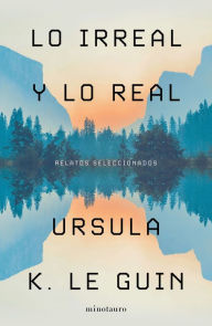 Title: Lo Irreal y lo Real, Author: Ursula K. Le Guin
