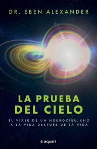 Title: La prueba del cielo, Author: Eben Alexander