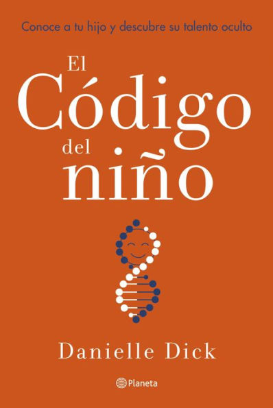 El código del niño (Edición mexicana): Conoce a tu hijo y descubre su talento oculto