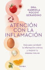 Atención con la inflamación: Guia para combatir la inflamacion cronica y mejorar tu sistema inmune / Pay Attention to Inflammation