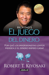 Title: El juego del dinero: Por qué los inversionistas lentos pierden ¡y el dinero rápido gana! / Rich Dad's Who Took My Money?, Author: Robert T. Kiyosaki