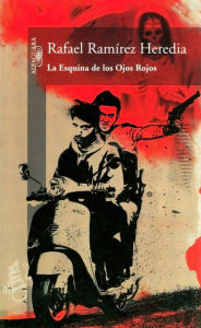 Title: La Esquina de los Ojos Rojos, Author: Rafael Ramírez Heredia