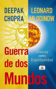 Title: Guerra de dos Mundos: Ciencia contra espiritualidad, Author: Deepak Chopra