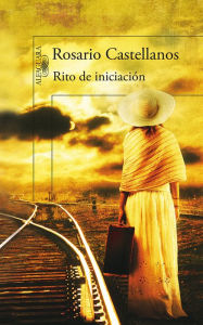 Title: Rito de iniciación, Author: Rosario Castellanos