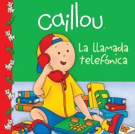 Title: Caillou: La llamada telefónica / Caillou: The Phone Call, Author: Marilyn Pleau-Murissi