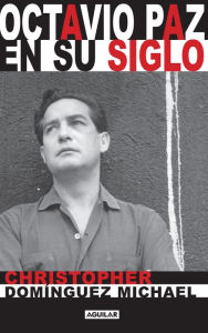 Title: Octavio Paz en su siglo (Mapa de las lenguas), Author: Christopher Domínguez Michael