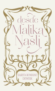 Title: Desde Malika Nasli, Author: Sarita Romano Deweik