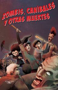 Title: Zombis, caníbales y otras muertes, Author: José Luis Trueba Lara