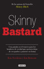Skinny Bastard: Una patada en el trasero para los hombres de verdad que quieren dejar de ser gor