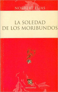 Title: Soledad de los moribundos, Author: Norbert Elias