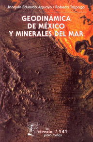 Title: Geodinámica de México y minerales del mar, Author: Joaquín Eduardo Aguayo