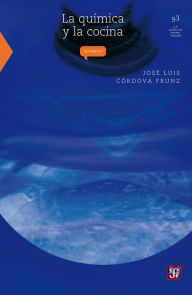 Title: La química y la cocina, Author: José Luis Córdova Frunz