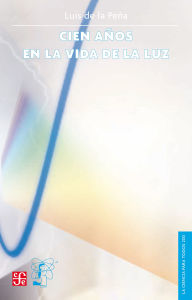 Title: Cien a os en la vida de la luz, Author: Luis de la Pe a