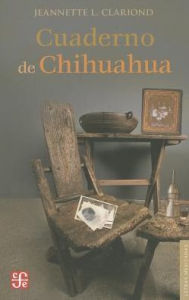 Title: Cuaderno de Chihuahua, Author: Jeannette Lozano Clariond