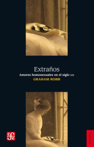 Title: Extraños: Amores homosexuales en el siglo XIX, Author: Bachelard
